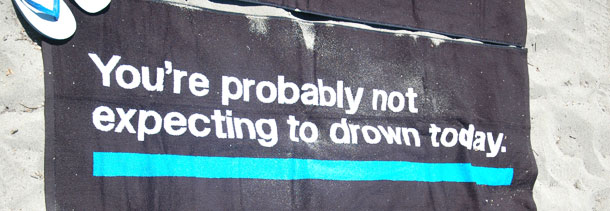 You're Probably Not Expecting To Drown Today